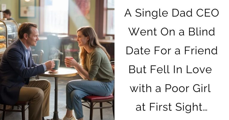 A Single Dad CEO Went On a Blind Date For a Friend—But Fell In Love with a Poor Girl at First Sight…