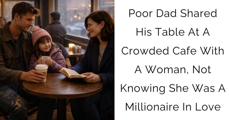 Poor Dad Shared His Table At A Crowded Cafe With A Woman, Not Knowing She Was A Millionaire In Love