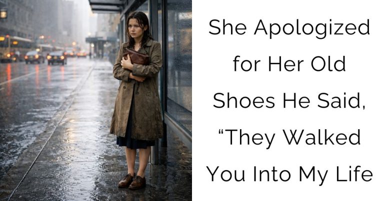 She Apologized for Her Old Shoes—He Said, “They Walked You Into My Life
