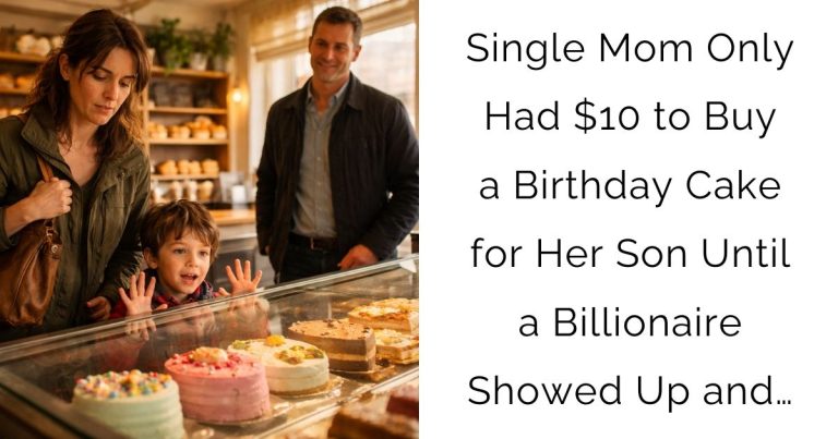 Single Mom Only Had $10 to Buy a Birthday Cake for Her Son — Until a Billionaire Showed Up and…