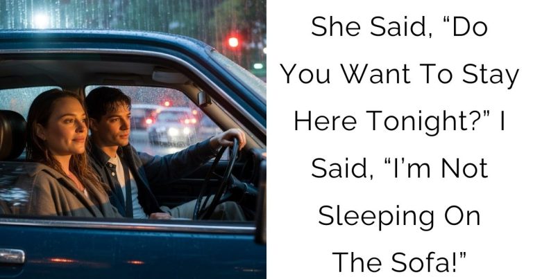 She Said, “Do You Want To Stay Here Tonight?” I Said, “I’m Not Sleeping On The Sofa!”