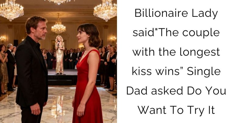 Billionaire Lady said”The couple with the longest kiss wins” Single Dad asked Do You Want To Try It