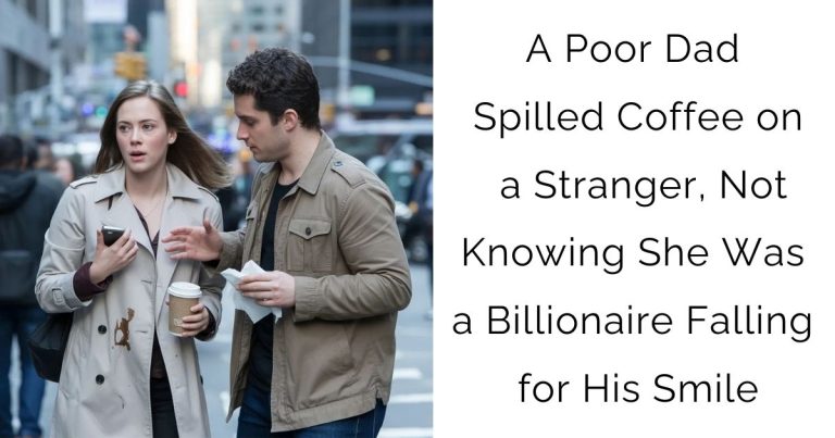 A Poor Dad Spilled Coffee on a Stranger, Not Knowing She Was a Billionaire Falling for His Smile