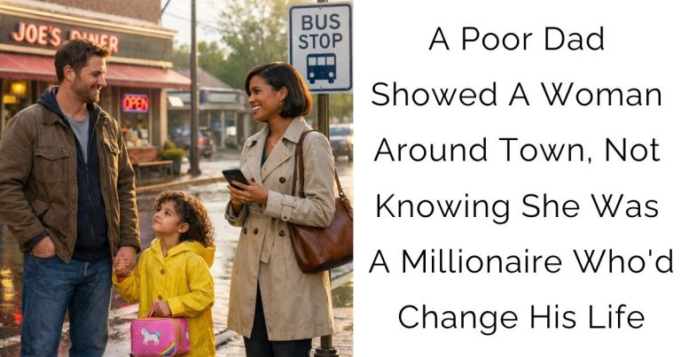 A Poor Dad Showed A Woman Around Town, Not Knowing She Was A Millionaire Who’d Change His Life
