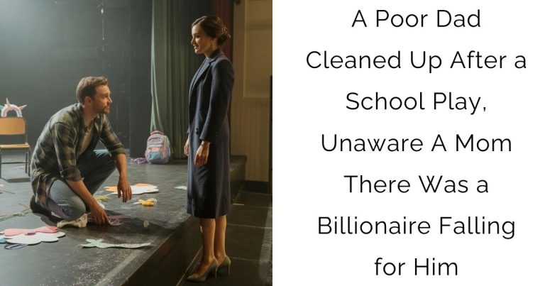 A Poor Dad Cleaned Up After a School Play, Unaware A Mom There Was a Billionaire Falling for Him