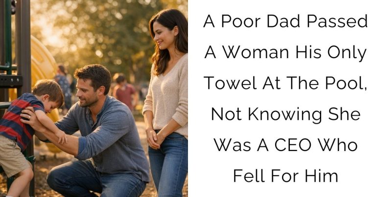 A Poor Dad Passed A Woman His Only Towel At The Pool, Not Knowing She Was A CEO Who Fell For Him