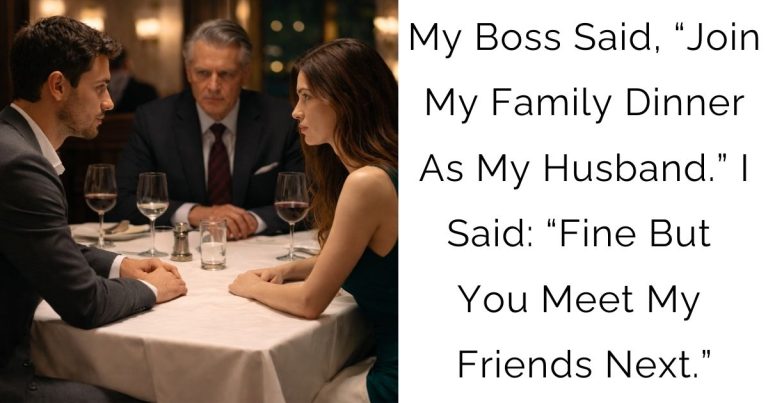 My Boss Said, “Join My Family Dinner As My Husband.” I Said: “Fine But You Meet My Friends Next.”