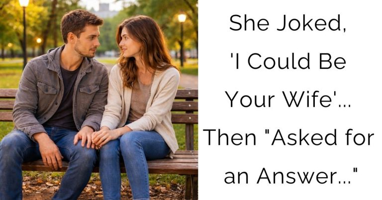 She Joked, ‘I Could Be Your Wife’… Then “Asked for an Answer…”
