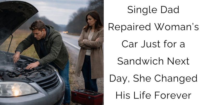 Single Dad Repaired Woman’s Car Just for a Sandwich — Next Day, She Changed His Life Forever
