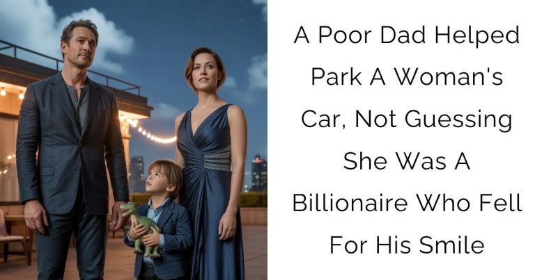 A Poor Dad Helped Park A Woman’s Car, Not Guessing She Was A Billionaire Who Fell For His Smile
