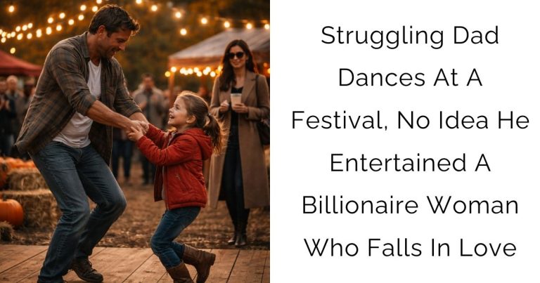 Struggling Dad Dances At A Festival, No Idea He Entertained A Billionaire Woman Who Falls In Love