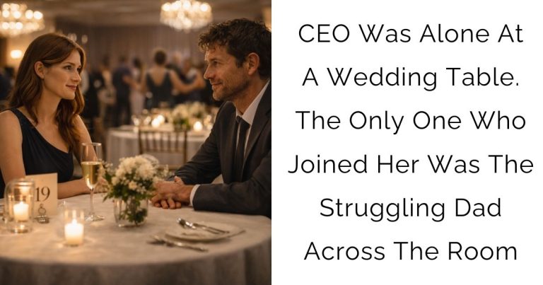 CEO Was Alone At A Wedding Table. The Only One Who Joined Her Was The Struggling Dad Across The Room