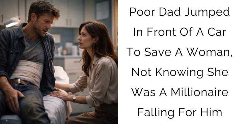 Poor Dad Jumped In Front Of A Car To Save A Woman, Not Knowing She Was A Millionaire Falling For Him