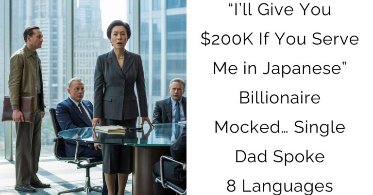 “I’ll Give You $200K If You Serve Me in Japanese” — Billionaire Mocked… Single Dad Spoke 8 Languages