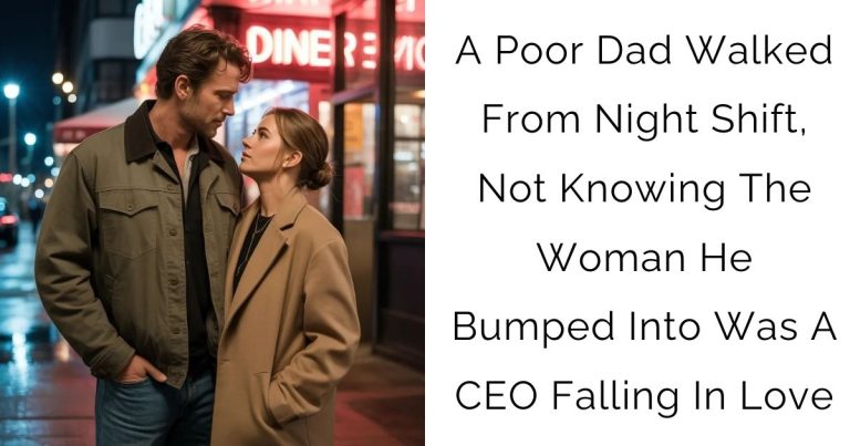 A Poor Dad Walked From Night Shift, Not Knowing The Woman He Bumped Into Was A CEO Falling In Love