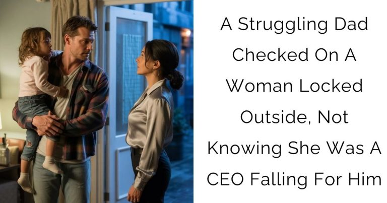 A Struggling Dad Checked On A Woman Locked Outside, Not Knowing She Was A CEO Falling For Him