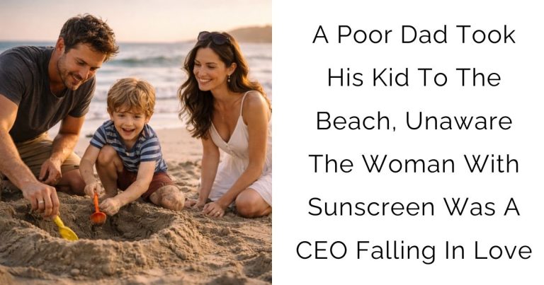A Poor Dad Took His Kid To The Beach, Unaware The Woman With Sunscreen Was A CEO Falling In Love