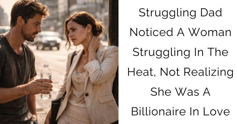 Struggling Dad Noticed A Woman Struggling In The Heat, Not Realizing She Was A Billionaire In Love