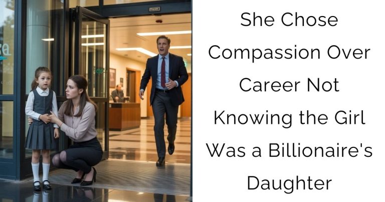 She Chose Compassion Over Career — Not Knowing the Girl Was a Billionaire’s Daughter