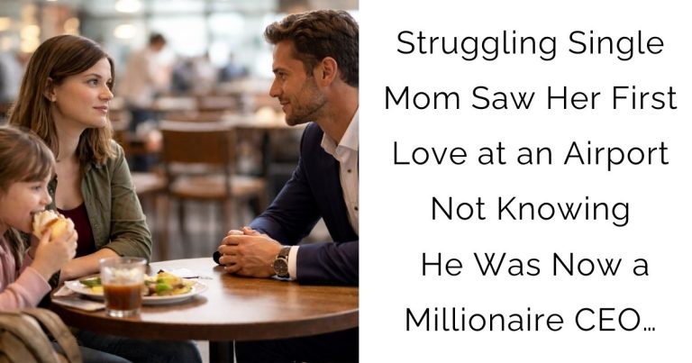 Struggling Single Mom Saw Her First Love at an Airport—Not Knowing He Was Now a Millionaire CEO…