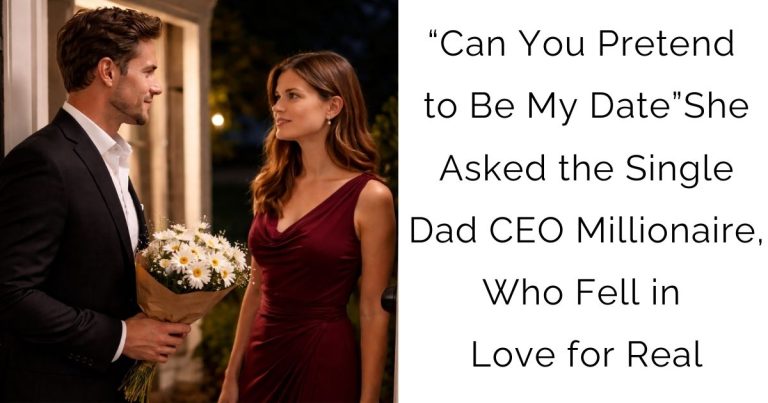 “Can You Pretend to Be My Date”—She Asked the Single Dad CEO Millionaire, Who Fell in Love for Real