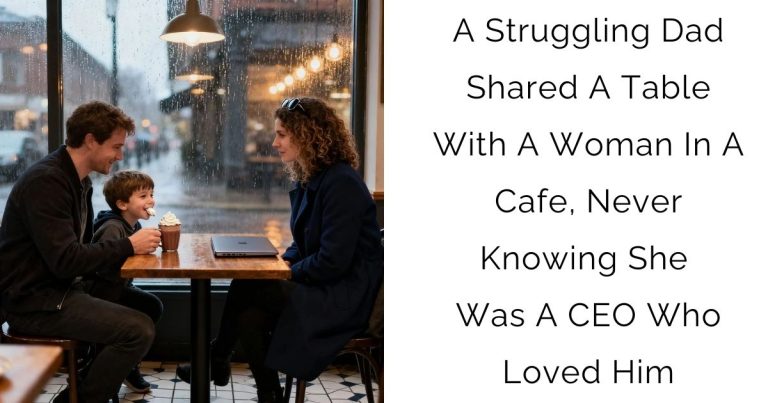 A Struggling Dad Shared A Table With A Woman In A Cafe, Never Knowing She Was A CEO Who Loved Him