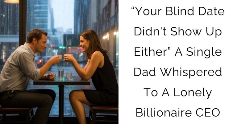 “Your Blind Date Didn’t Show Up Either” — A Single Dad Whispered To A Lonely Billionaire CEO