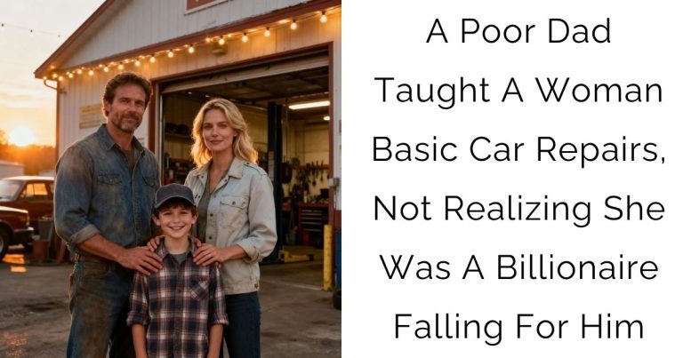 A Poor Dad Taught A Woman Basic Car Repairs, Not Realizing She Was A Billionaire Falling For Him