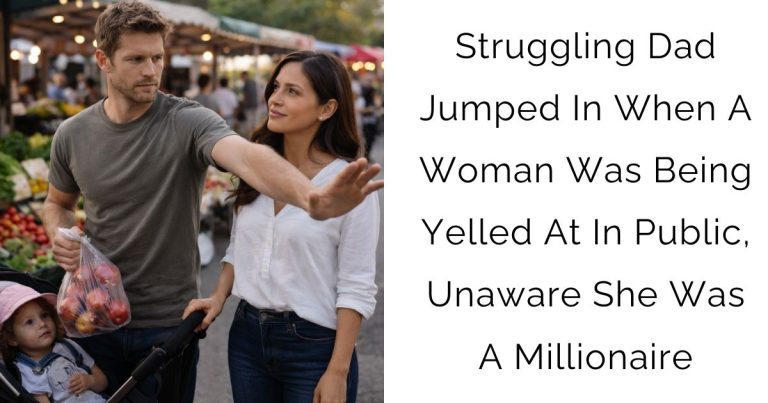 Struggling Dad Jumped In When A Woman Was Being Yelled At In Public, Unaware She Was A Millionaire