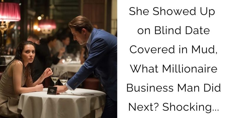 She Showed Up on Blind Date Covered in Mud, What Millionaire Business Man Did Next? Shocking…