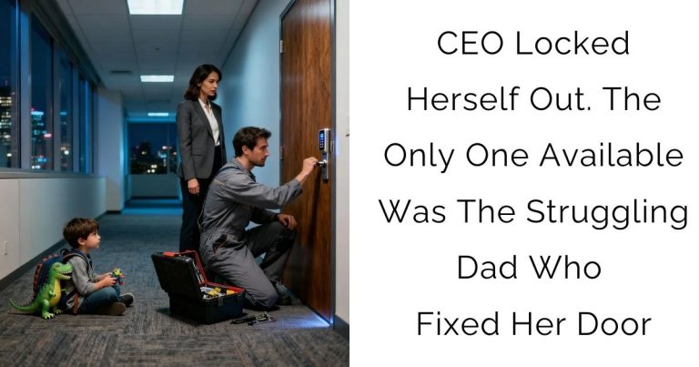 CEO Locked Herself Out. The Only One Available Was The Struggling Dad Who Fixed Her Door