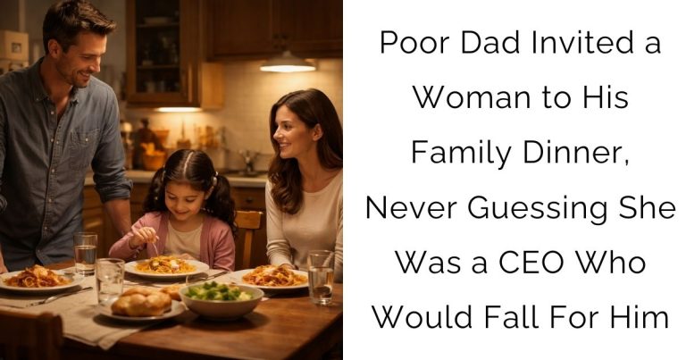 Poor Dad Invited a Woman to His Family Dinner, Never Guessing She Was a CEO Who Would Fall For Him