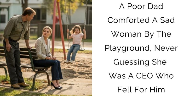 A Poor Dad Comforted A Sad Woman By The Playground, Never Guessing She Was A CEO Who Fell For Him