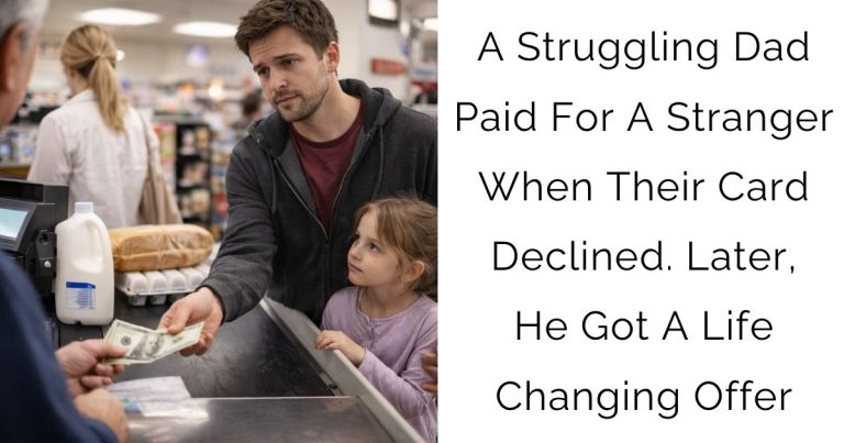A Struggling Dad Paid For A Stranger When Their Card Declined. Later, He Got A Life-Changing Offer