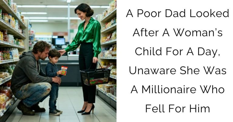 A Poor Dad Looked After A Woman’s Child For A Day, Unaware She Was A Millionaire Who Fell For Him
