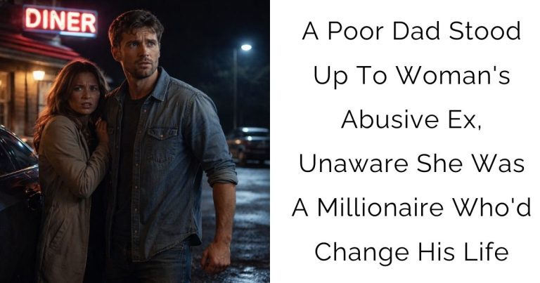 A Poor Dad Stood Up To Woman’s Abusive Ex, Unaware She Was A Millionaire Who’d Change His Life