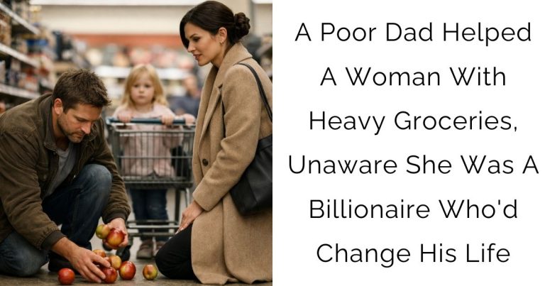 A Poor Dad Helped A Woman With Heavy Groceries, Unaware She Was A Billionaire Who’d Change His Life