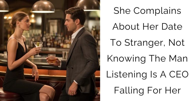 She Complains About Her Date To Stranger, Not Knowing The Man Listening Is A CEO Falling For Her