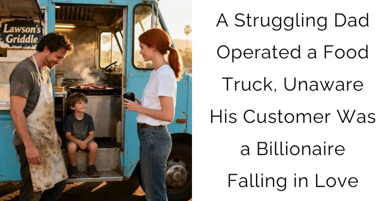A Struggling Dad Operated a Food Truck, Unaware His Customer Was a Billionaire Falling in Love