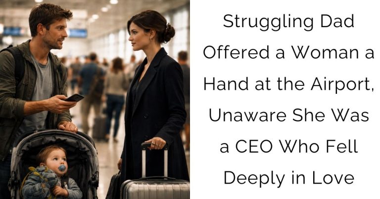 Struggling Dad Offered a Woman a Hand at the Airport, Unaware She Was a CEO Who Fell Deeply in Love