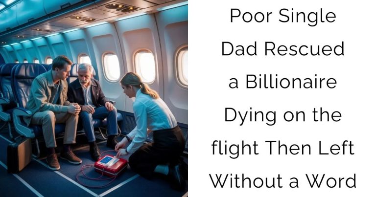 Poor Single Dad Rescued a Billionaire Dying on the flight-Then Left Without a Word
