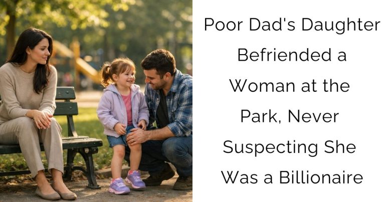 Poor Dad’s Daughter Befriended a Woman at the Park, Never Suspecting She Was a Billionaire
