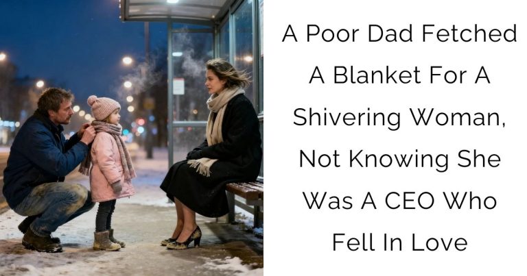 A Poor Dad Fetched A Blanket For A Shivering Woman, Not Knowing She Was A CEO Who Fell In Love