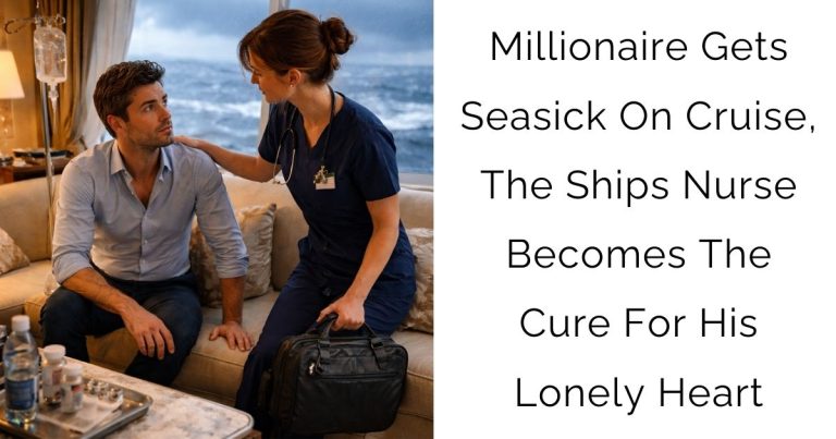 Millionaire Gets Seasick On Cruise, The Ships Nurse Becomes The Cure For His Lonely Heart