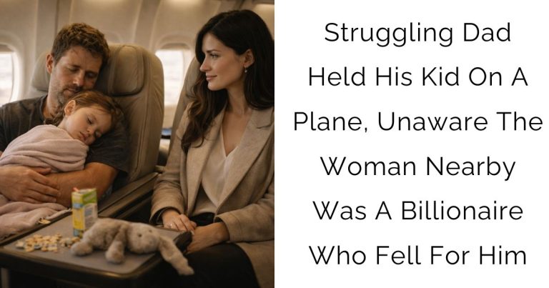 Struggling Dad Held His Kid On A Plane, Unaware The Woman Nearby Was A Billionaire Who Fell For Him