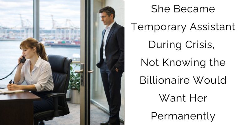 She Became Temporary Assistant During Crisis, Not Knowing the Billionaire Would Want Her Permanently
