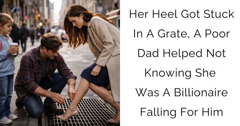 Her Heel Got Stuck In A Grate, A Poor Dad Helped Not Knowing She Was A Billionaire Falling For Him