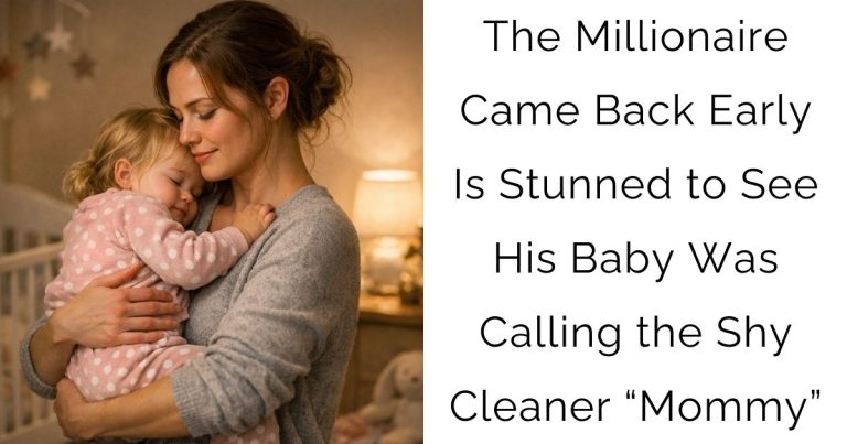 The Millionaire Came Back Early— Is Stunned to See His Baby Was Calling the Shy Cleaner “Mommy”