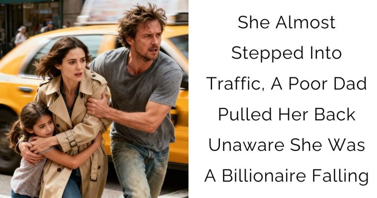 She Almost Stepped Into Traffic, A Poor Dad Pulled Her Back Unaware She Was A Billionaire Falling