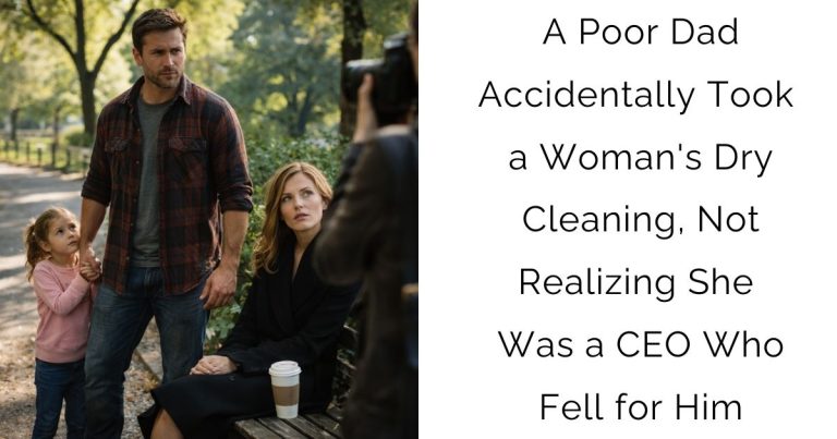 A Poor Dad Accidentally Took a Woman’s Dry Cleaning, Not Realizing She Was a CEO Who Fell for Him